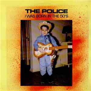 The Police - I Was Born In The 50's