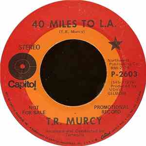 T.R. Murcy - 40 Miles To L.A. / Just Listen