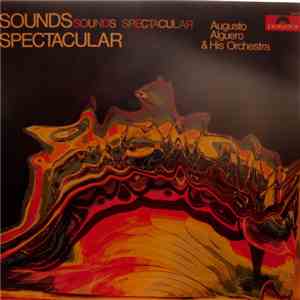 Augusto Alguero & His Orchestra - Sounds Spectacular