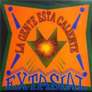 Extasial - La Gente Esta Caliente