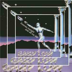 Gary Low - Forever, Tonight And All My Life