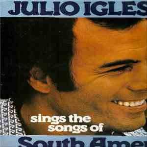 Julio Iglesias - Sings The Songs Of South America