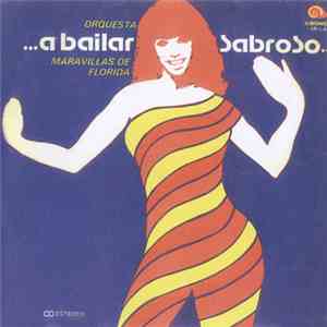 Orquesta Maravillas De Florida - A Bailar Sabroso