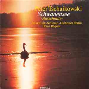 Peter Tschaikowski - Rundfunk-Sinfonie-Orchester Berlin, Heinz Rögner - Sch ...