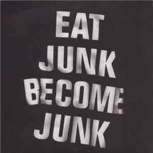 Six By Seven - Eat Junk Become Junk