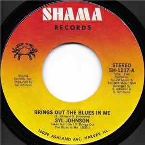 Syl Johnson - Brings Out The Blues In Me / How You Need To Be Loved