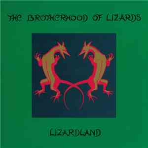 The Brotherhood Of Lizards - Lizardland - The Complete Works