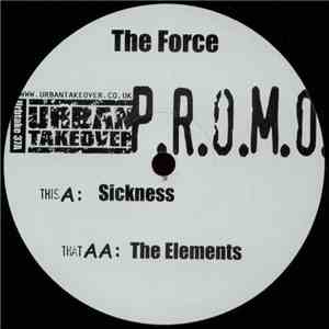 The Force  - Sickness / The Elements