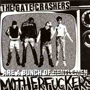 The Gate Crashers - The Gate Crashers Are A Bunch Of Motherfuckers