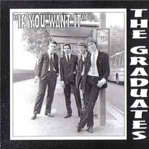 The Graduates  - If You Want It