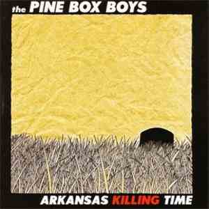 The Pine Box Boys - Arkansas Killing Time