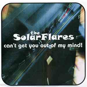 The Solarflares - Can't Get You Out Of My Mind!