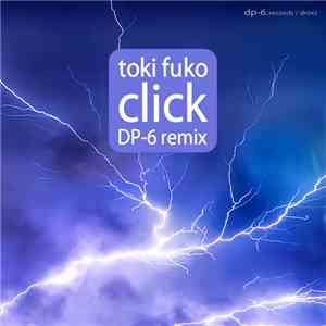 Toki Fuko - Click (DP-6 Remix)