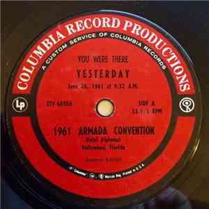 You Were There Yesterday: June 26, 1961 At 9:32 A.M. - 1961 Armada Convention, Hotel Diplomat, Hollywood, Florida