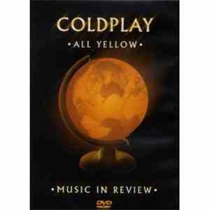 Coldplay - All Yellow - Music In Review
