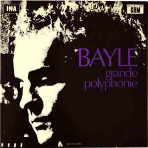 François Bayle - Grande Polyphonie