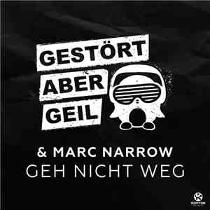 Gestört aber GeiL & Marc Narrow - Geh Nicht Weg (Remixes)