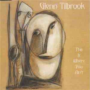Glenn Tilbrook - This Is Where You Ain't