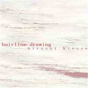 Hiroshi Hirose - Hairline Drawing