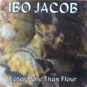 Ibo Jacob - Water More Than Flour