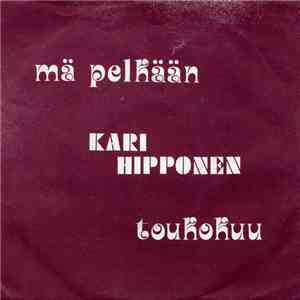 Kari Hipponen Ja Siniset Sydämet - Toukokuu / Mä Pelkään