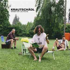 Krautschädl - Immer Mit Da Ruhe