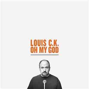 Louis C.K. - Oh My God