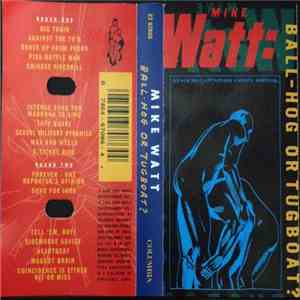 Mike Watt - Ball-Hog Or Tugboat?