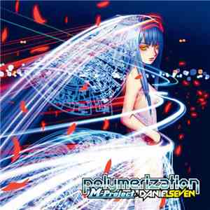 M-Project & Daniel Seven - Polymerization