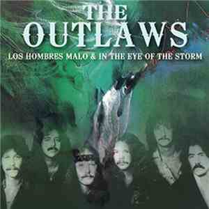 Outlaws - Los Hombres Malo & In The Eye Of The Storm
