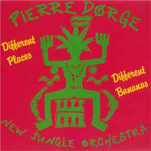 Pierre Dørge & New Jungle Orchestra - Different Places - Different Bananas