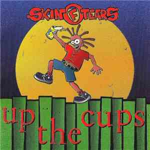 Skin Of Tears - Up The Cups