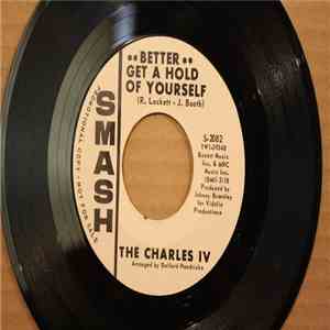 The Charles IV - Better Get A Hold Of Yourself / We Can Do Some Business