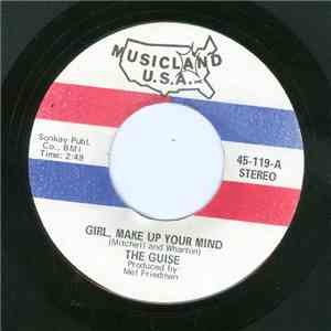 The Guise - Girl, Make Up Your Mind / Nothing Else But Love