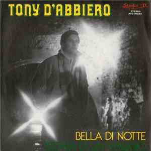 Tony D'Abbiero - Bella Di Notte / Storia Di Un Viaggio