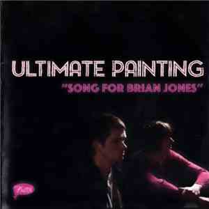 Ultimate Painting - Song For Brian Jones