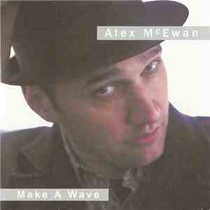 Alex McEwan - Make A Wave