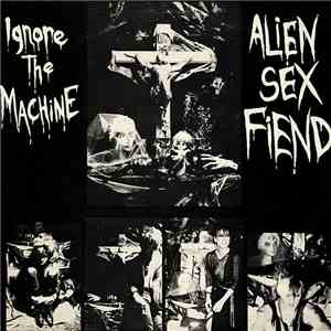 Alien Sex Fiend - Ignore The Machine