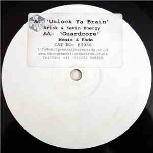 Brisk & Kevin Energy / DJ Fade & Menis  - Unlock Ya Brain / Guardcore