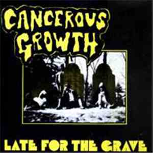 Cancerous Growth  - Late For The Grave