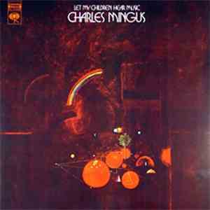Charles Mingus - Let My Children Hear Music