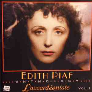 Edith Piaf - Anthology  L'accordéoniste  Volume 1 (1936-1941)