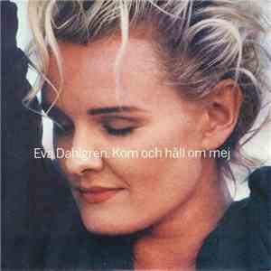Eva Dahlgren - Kom Och Håll Om Mej