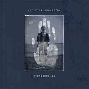 Fugitive Orchestra - Heterochromia
