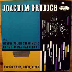 Joachim Grubich - Plays Modern Polish Organ Music In The Oliwa Cathedral