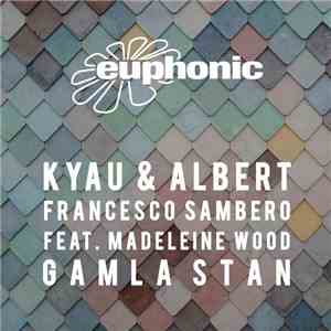 Kyau & Albert & Francesco Sambero Feat. Madeleine Wood - Gamla Stan