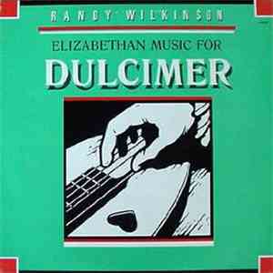 Randy Wilkinson - Elizabethan Music For Dulcimer