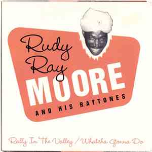 Rudy Ray Moore And His Raytones - Rally In The Valley / Whatcha Gonna Do