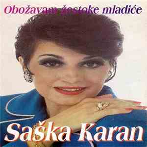 Saška Karan - Obožavam Žestoke Mladiće
