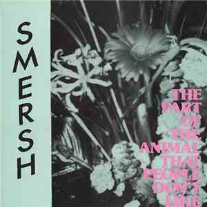 Smersh - The Part Of The Animal That People Don't Like